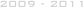 2009 - 2011